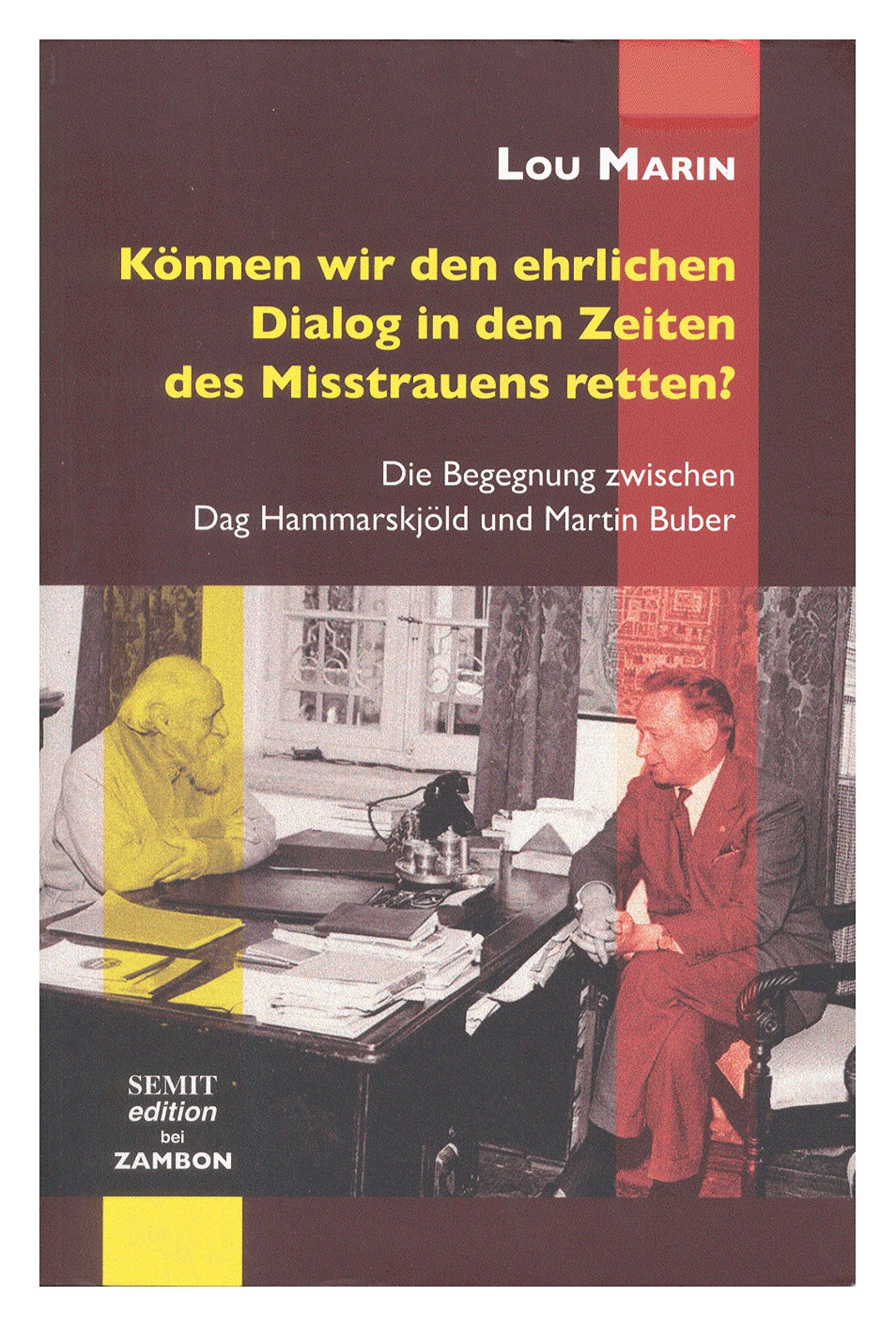 Können wir den ehrlichen Dialog in den Zeiten des Mistrauens retten?: Die Begegnung zwischen Dag Hammarskjöld und Martin Buber Politics & History