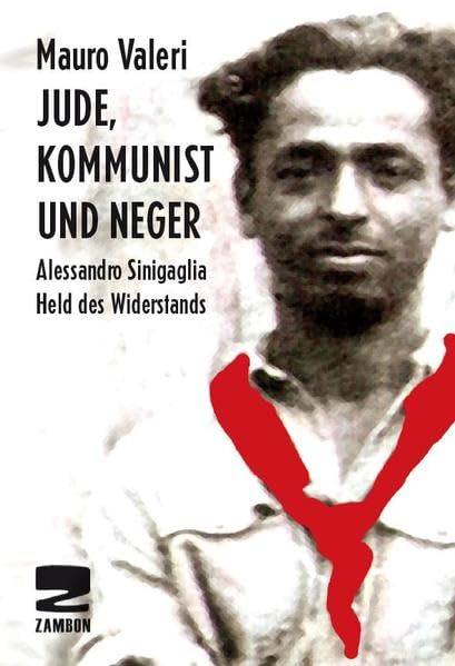 Jude, Kommunist und Neger: Alessandro Sinigaglia, Held des Widerstands Social Sciences