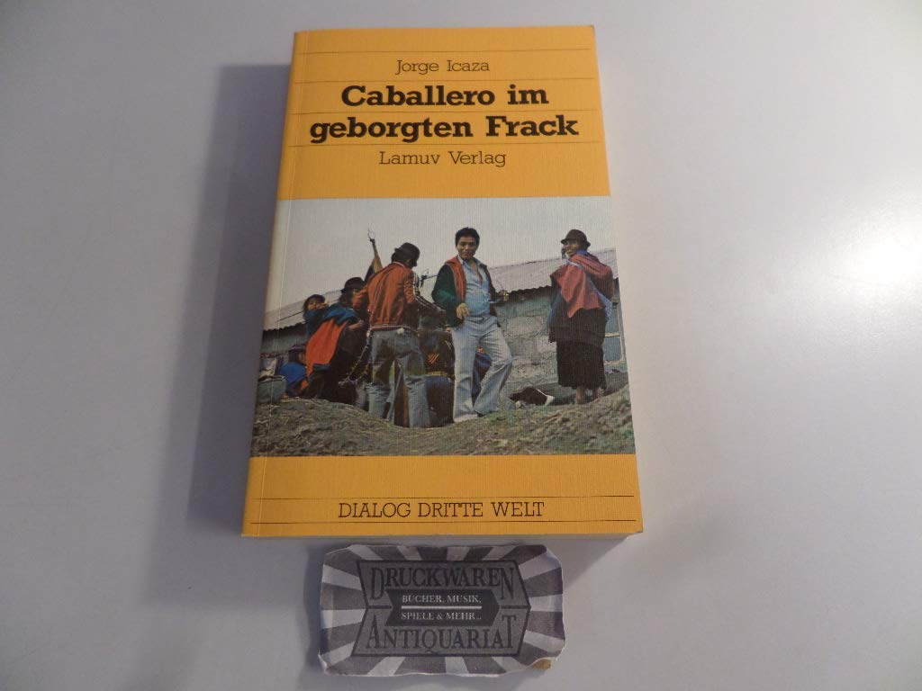 Caballero im geborgten Frack: Roman aus Ecuador. Nachw. v. Oscar Zambrano Books