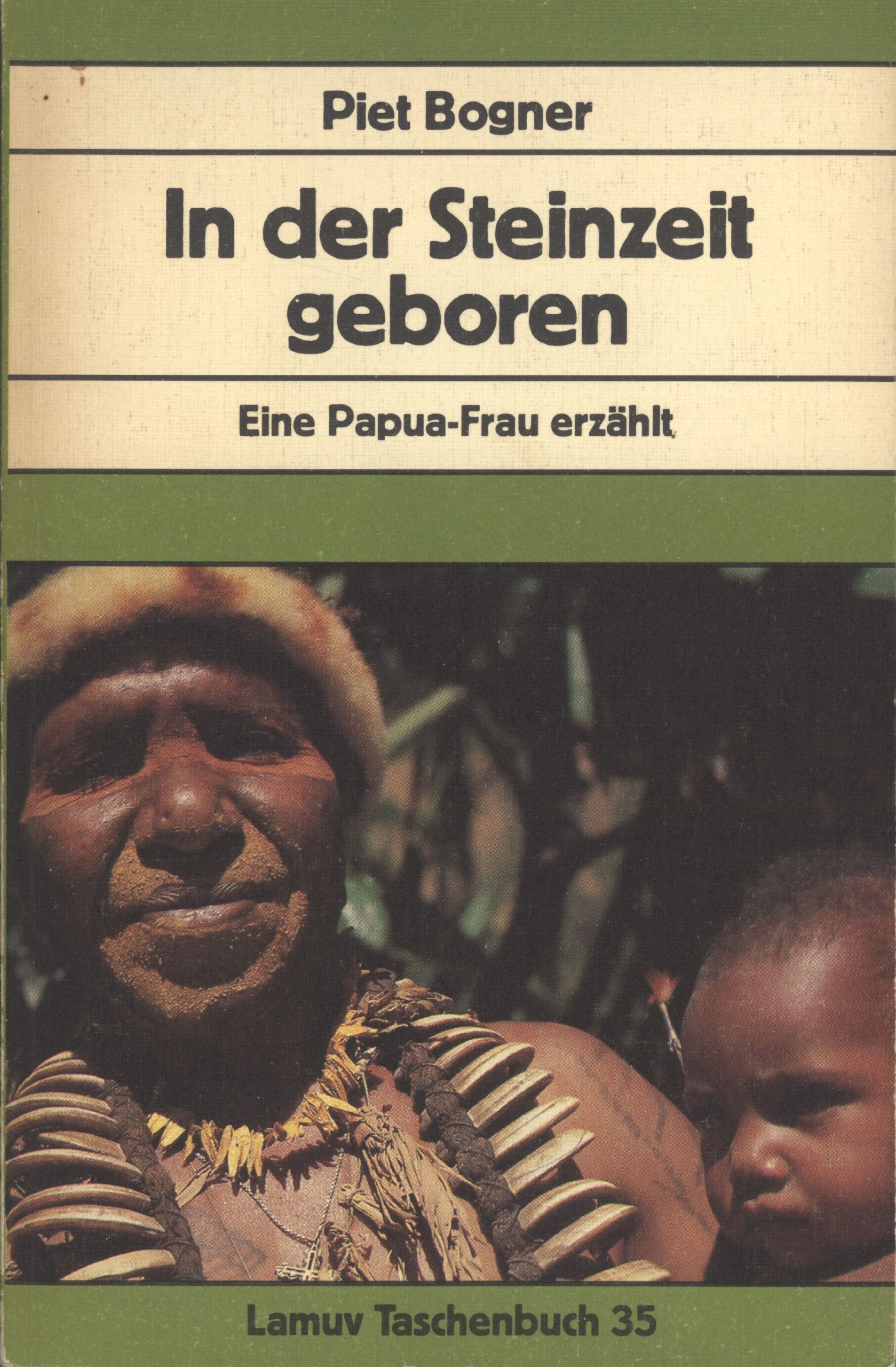 In der Steinzeit geboren. Eine Papua- Frau erzählt. General education