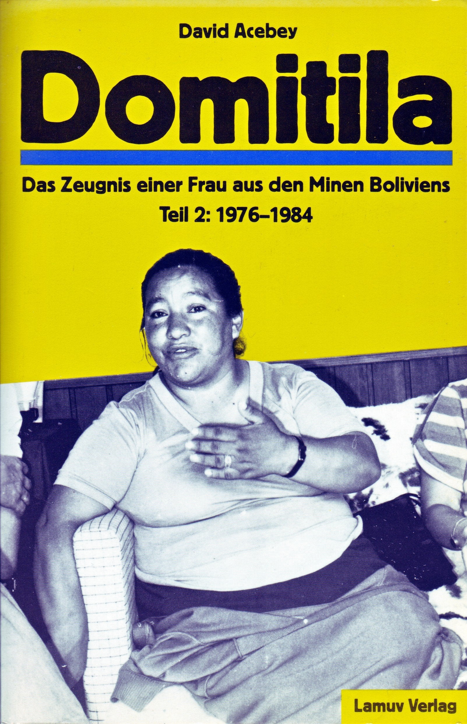 Domitila: Das Zeugnis e. Frau aus d. Minen Boliviens, Tl.2 1976-1984 Politics & Society
