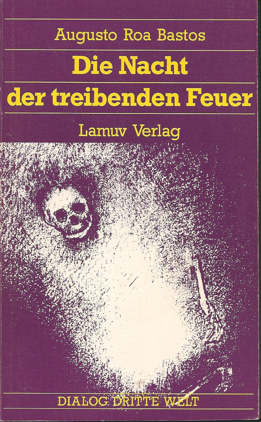 Die Nacht der treibenden Feuer: Erzählungen aus Paraguay Fiction