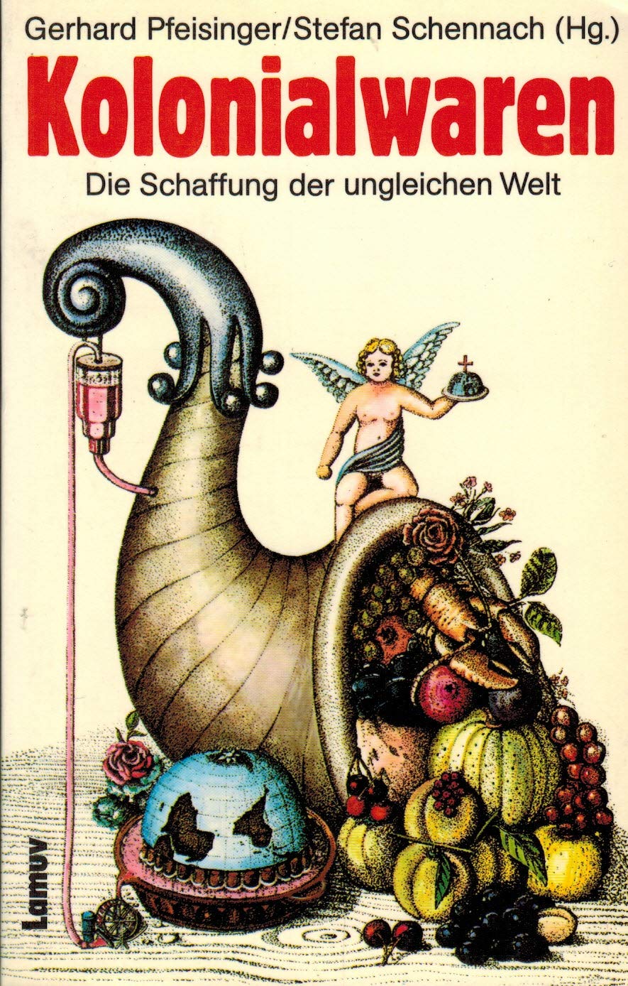 Kolonialwaren. Die Schaffung der ungleichen Welt. Books