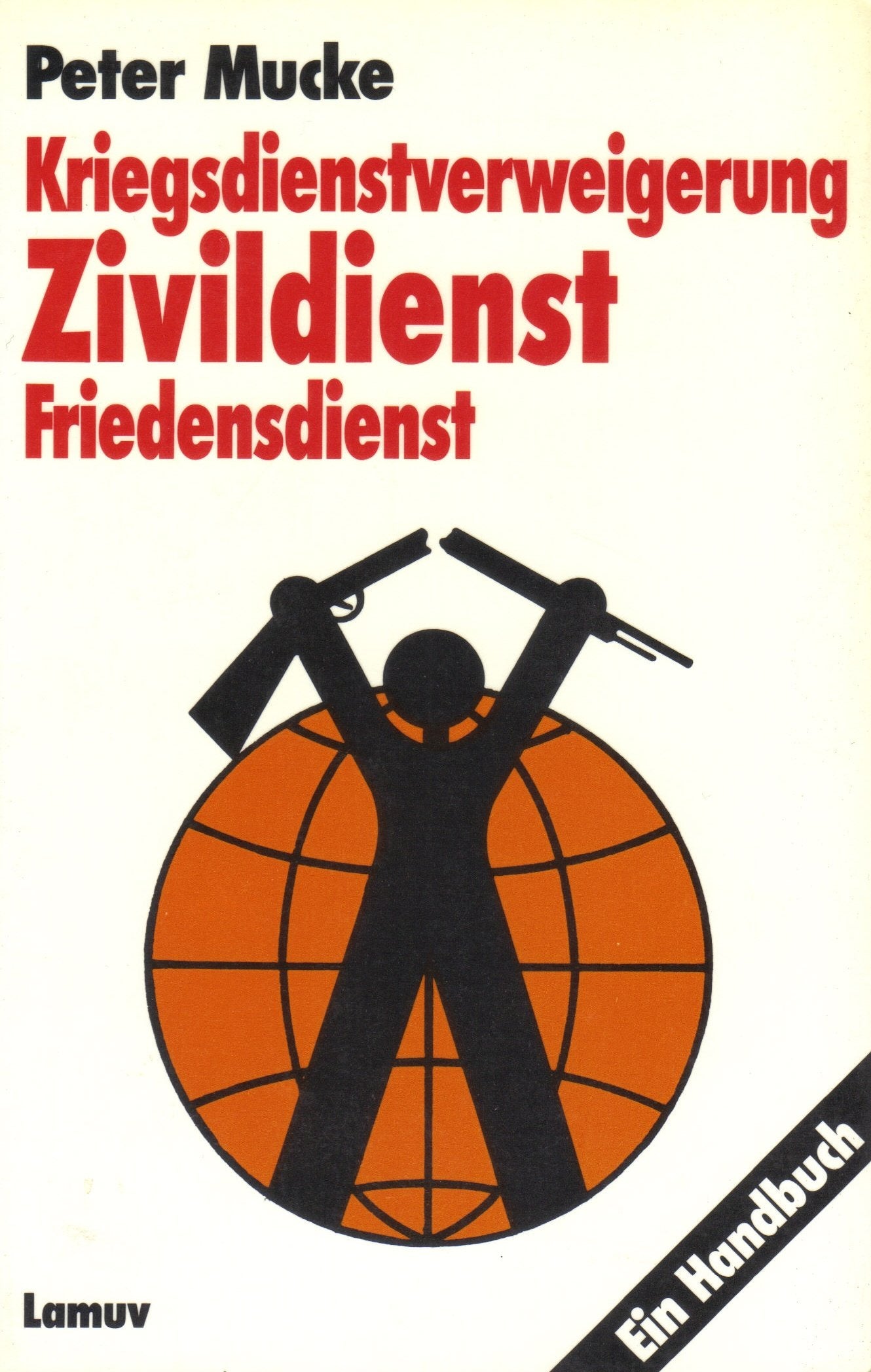 Kriegsdienstverweigerung. Zivildienst. Friedensdienst. (6694 900). Ein Handbuch. Law