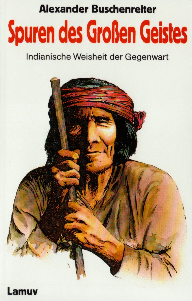 Spuren des Großen Geistes. Indianische Weisheit der Gegenwart Books