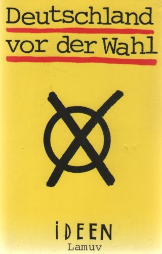 Deutschland vor der Wahl: Hrsg.: Ideen-Redaktion Politics & History