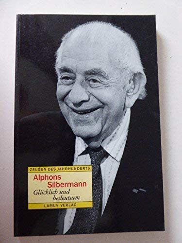 Alphons Silbermann: Glücklich und bedeutsam: Gespräch mit Hans Bünte in der Reihe "Zeugen des Jahrhunderts" Personalities