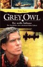 Grey Owl: Der weisse Indianer: Die Geschichte eines abenteuerlichen Lebens Memories