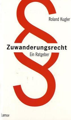 Zuwanderungsrecht: Ein Ratgeber Books