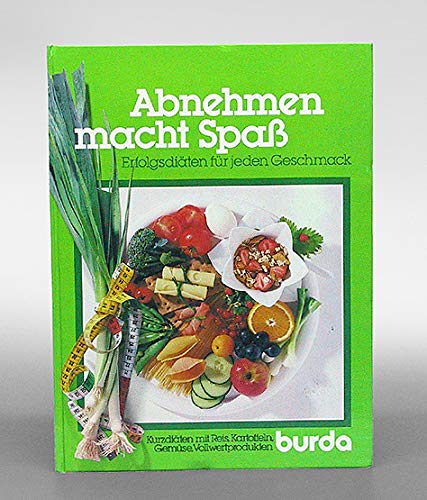 Abnehmen macht Spaß, Erfolgsdiäten für jeden Geschmack book