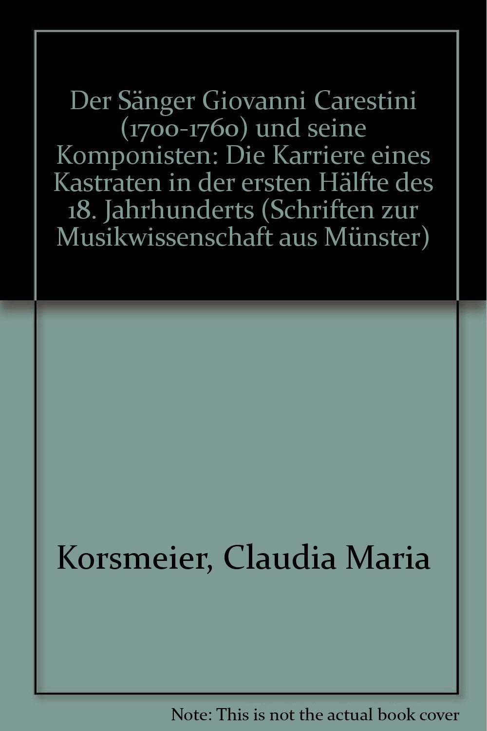 Der Sänger Giovanni Carestini (1700-1760) und "seine" Komponisten. Die Karriere eines Kastraten in der ersten Hälfte des 18. Jahrhunderts. Pop culture