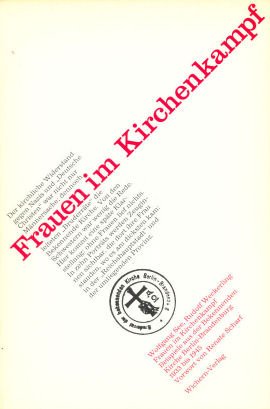 Frauen im Kirchenkampf: Beispiele aus der Bekennenden Kirche Berlin-Brandenburg 1933 bis 1945: Beispiele aus d. Bekennenden Kirche Berlin-Brandenburg 1933 bis 1945. Vorw. v. Renate Scharf Politics & History