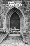 Wege zu Berliner Kirchen. Vorschläge zur Erkundung kirchlicher Stätten im Westteil Berlins Books