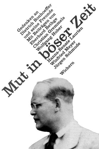 Mut in böser Zeit: Gedenken an Dietrich Bonhoeffer und seine Freunde Politics & Society