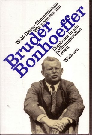 Wir nannten ihn Bruder Bonhoeffer. Einblicke in ein hoffnungsvolles Leben Religion & Esotericism