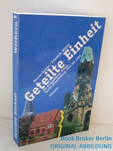 Geteilte Einheit: Die Evangelische Kirche in Berlin-Brandenburg 1961 bis 1990 Books