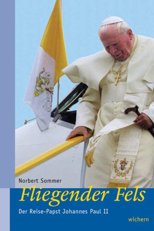 Fliegender Fels: Der Reise-Papst Johannes Paul II. Politics & Society
