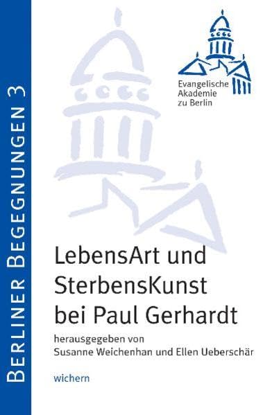 LebensArt und Sterbenskunst - Paul Gerhardt (Berliner Begegnungen) Professional & Reference Books