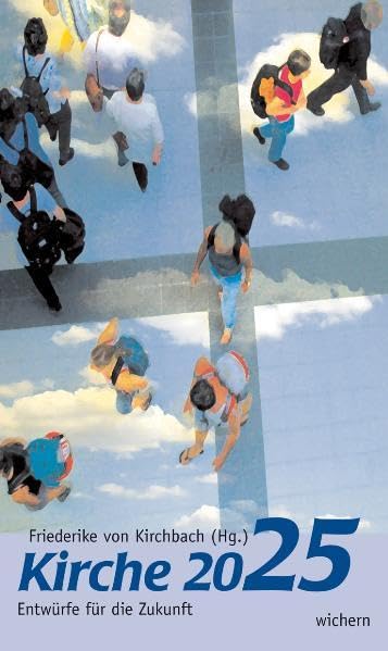 Kirche 2025: Entwürfe für die Zukunft Religion & Esotericism