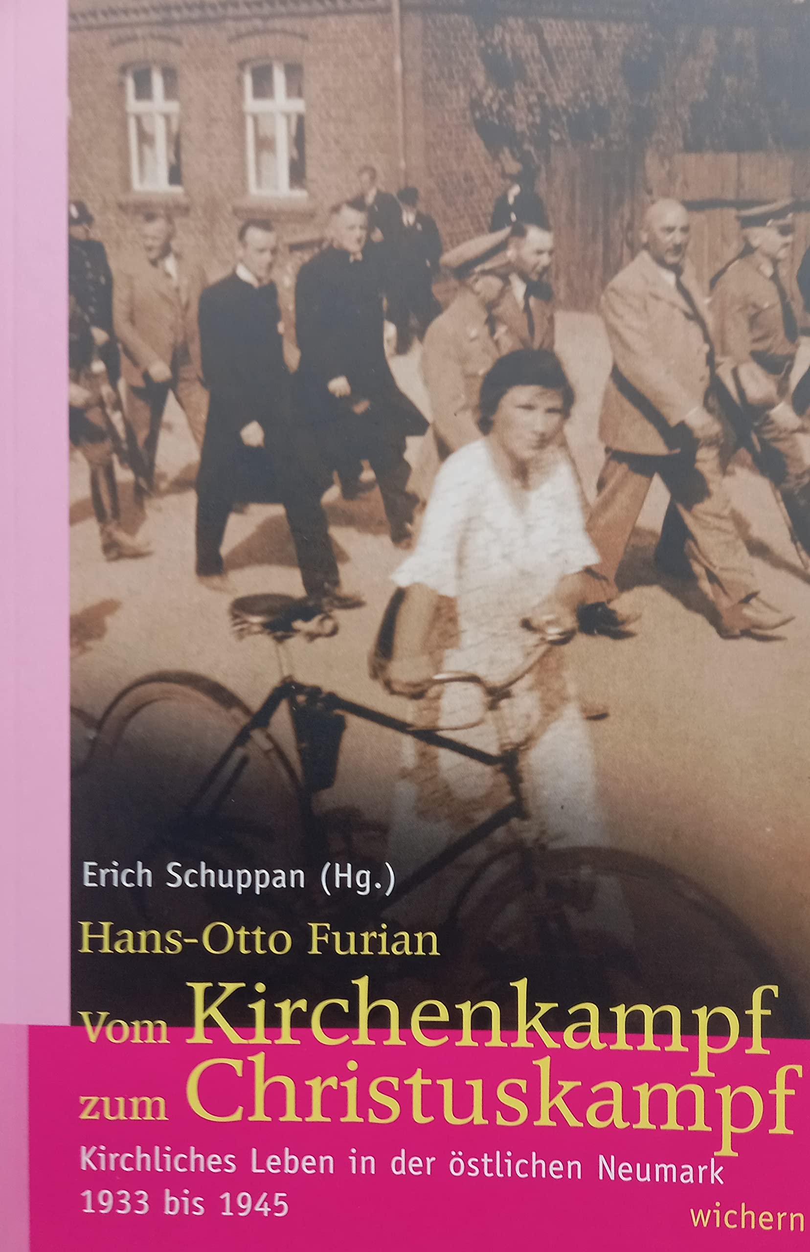 Vom Kirchenkampf zum Christuskampf: Kirchliches Leben in der östlichen Neumark 1933 bis 1945 Politics & History