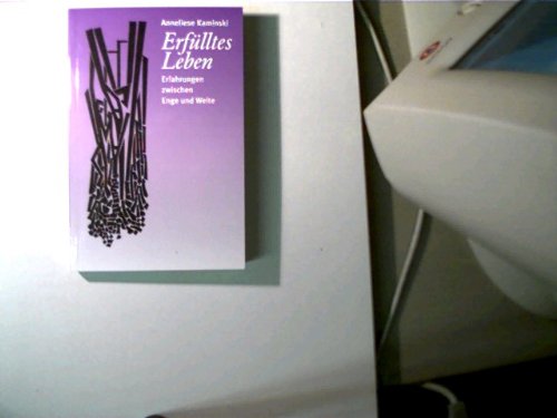Erfülltes Leben. Erfahrungen zwischen Enge und Weite. Books