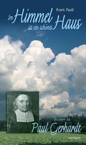 Im Himmel ist ein schönes Haus: Skizzen zu Paul Gerhardt Essays & Short Stories