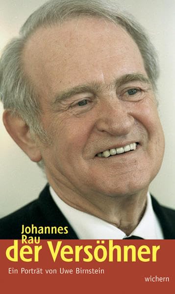 Johannes Rau - Der Versöhner: Ein Porträt Politics & Society