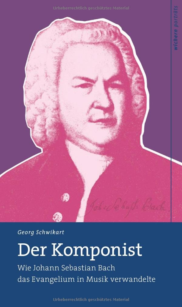 Der Komponist: Wie Johann Sebastian Bach das Evangelium in Musik verwandelte (wichern porträts) Pop culture