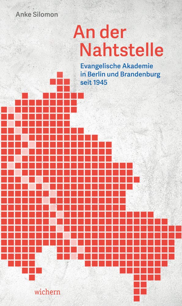An der Nahtstelle: Evangelische Akademie in Berlin und Brandenburg seit 1945 Reference Books
