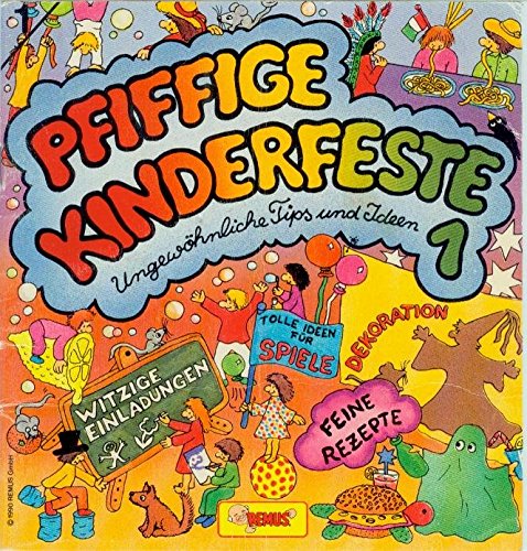 Pfiffige Kinderfeste 1. Ungewöhnliche Tips und Ideen Books