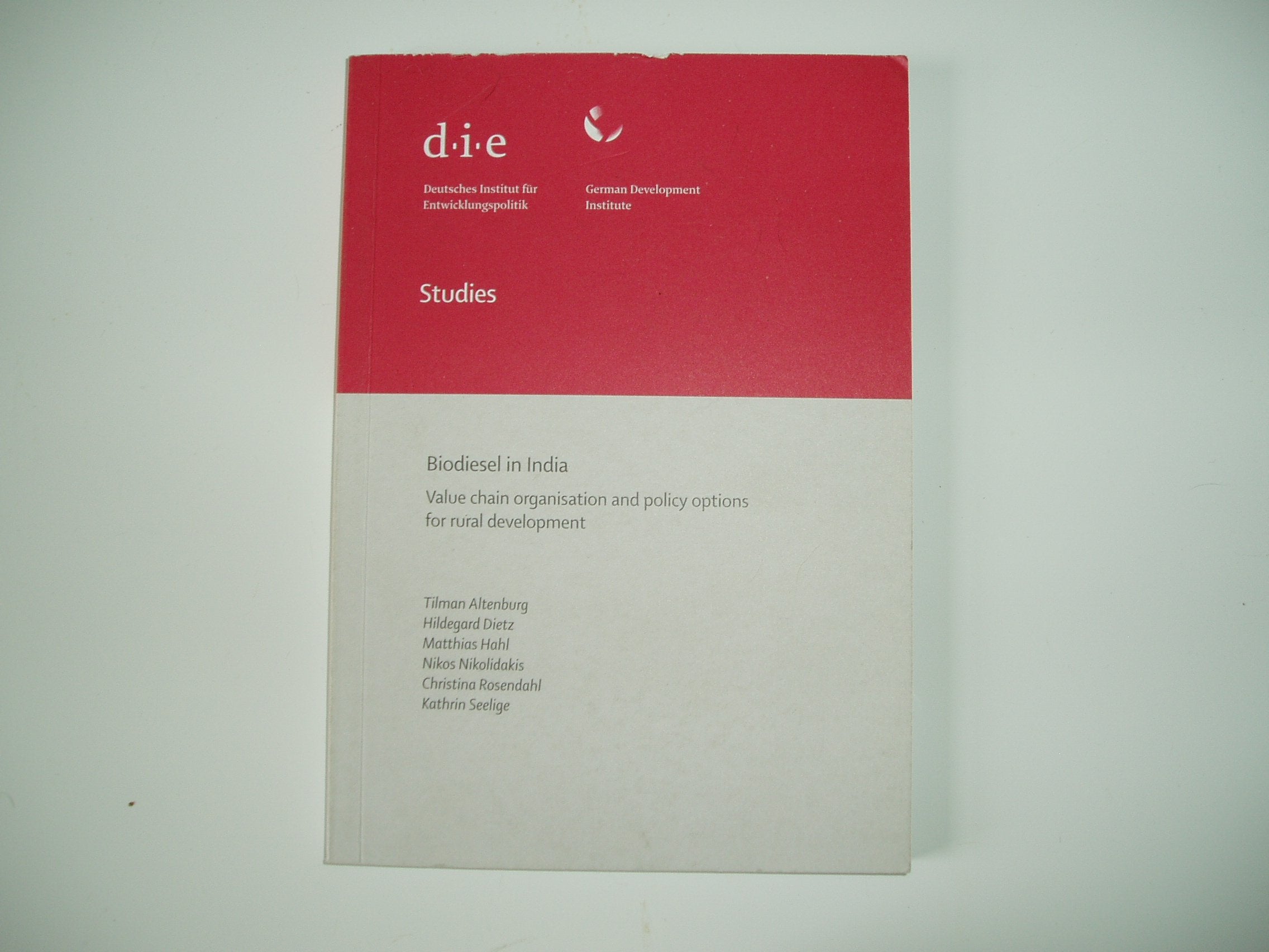 Biodiesel in India: Value chain organisation and policy options for rural development (DIE Studies des Deutschen Instituts für Entwicklungspolitik (DIE)) Politics & History