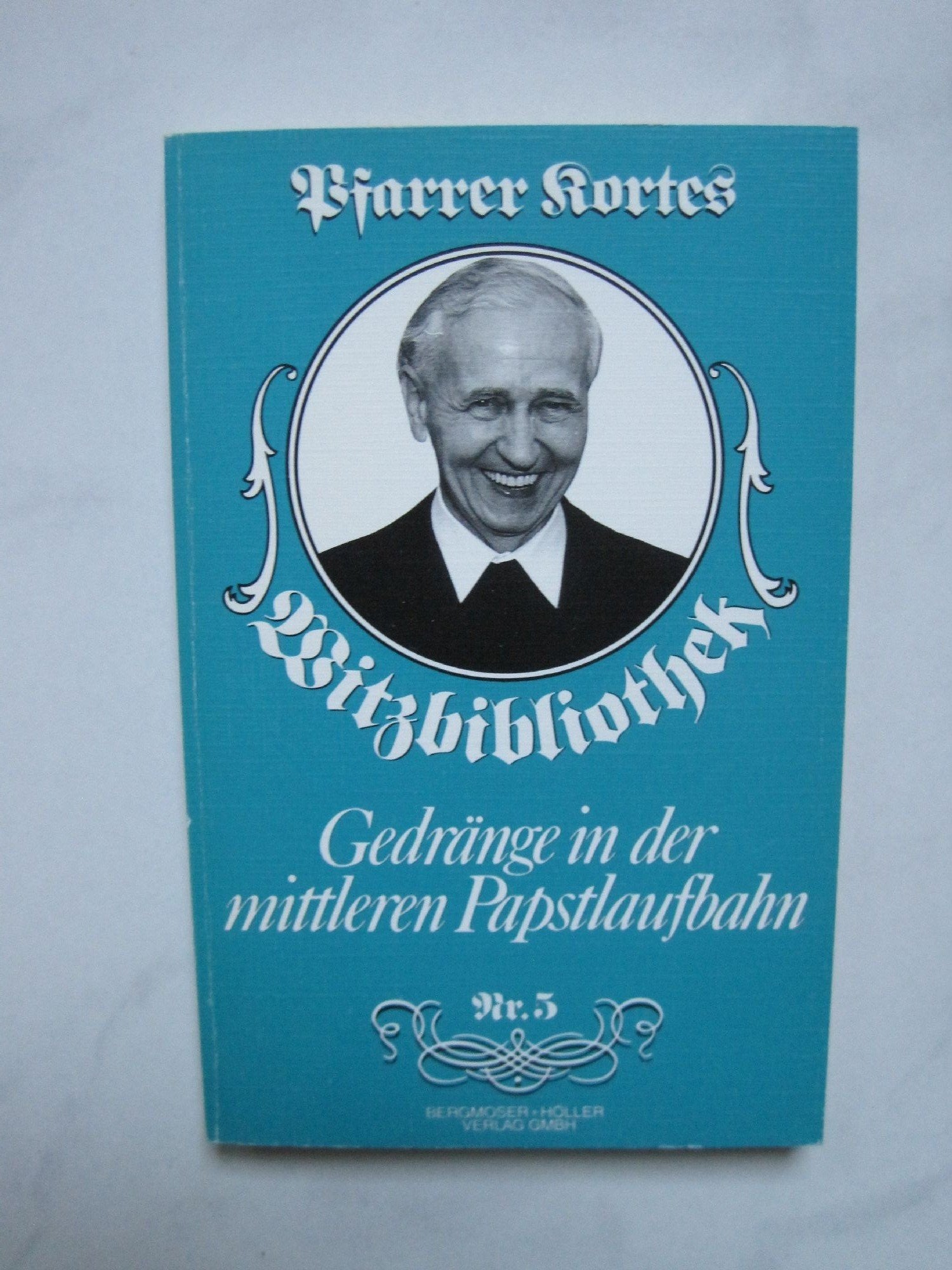 Pfarrer Kortes Witzbibliothek V. Gedränge in der mittleren Papstlaufbahn Books