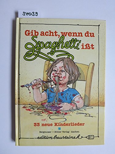 Gib acht, wenn du Spaghetti ißt. 33 neue Kinderlieder Books