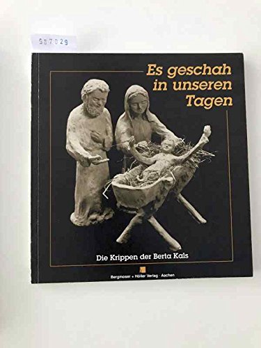 Es geschah in unseren Tagen. Die Krippen der Berta Kals Books