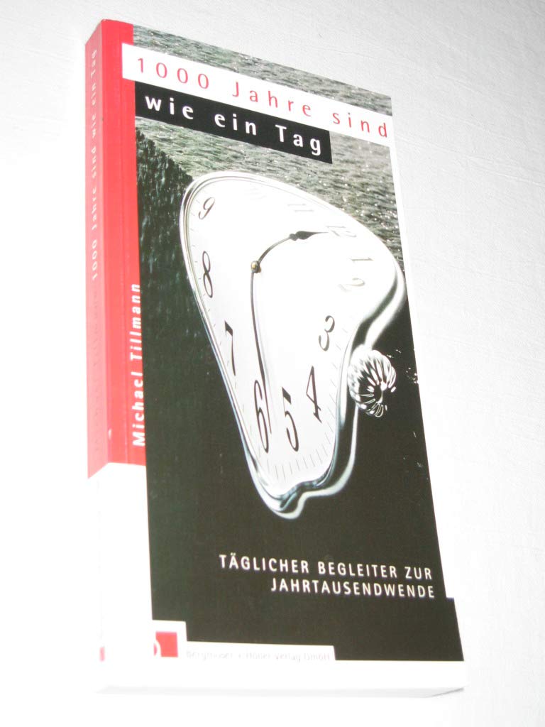 1000 Jahre sind wie ein Tag: Begleiter zur Jahrtausendwende: Täglicher Begleiter zur Jahrtausendwende Politics & History
