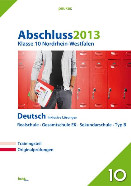 Pauker. Die Lernhilfen / Abschluss 2013 - Mittlerer Schulabschluss Nordrhein-Westfalen Deutsch: Originalprüfungen mit Trainingsteil, inklusive Lösungen Study Guides