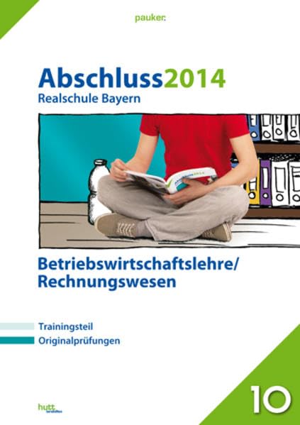 pauker. / Abschluss 2014 - Realschule Bayern Betriebswirtschaftslehre/Rechnungswesen: Originalprüfungen mit Trainingsteil Study Guides