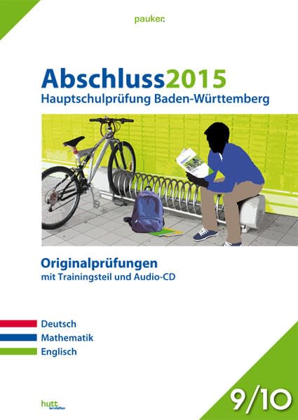 Abschluss 2015 - Hauptschulprüfung Baden-Württemberg: Originalprüfungen mit Trainingsteil für die Fächer Deutsch, Mathe und Englisch sowie Audio-CD für Englisch, Klasse 9/10 (pauker.) Foreign Languages ​​& Dictionaries