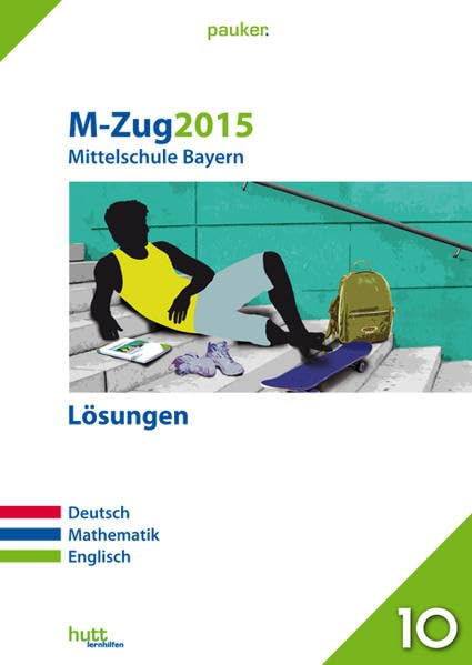 M-Zug 2015 - Mittelschule Bayern Lösungen: Deutsch, Mathematik, Englisch (pauker.) Foreign Languages ​​& Dictionaries