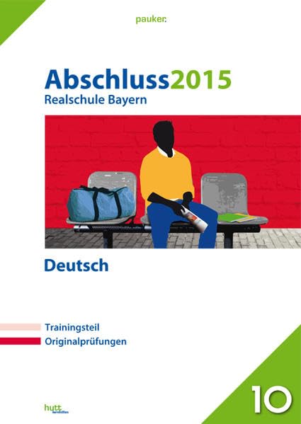 Abschluss 2015 - Realschule Bayern Deutsch: Originalprüfungen mit Trainingsteil (pauker.) Study Guides