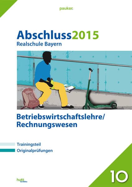 Abschluss 2015 - Realschule Bayern Betriebswirtschaftslehre/Rechnungswesen: Originalprüfungen mit Trainingsteil (pauker.) Study Guides