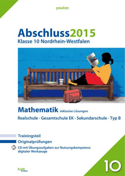 Abschluss 2015 - Mittlerer Schulabschluss Nordrhein-Westfalen Mathematik: Originalprüfungen mit Trainingsteil und CD, inklusive Lösungen (pauker.) Study Guides