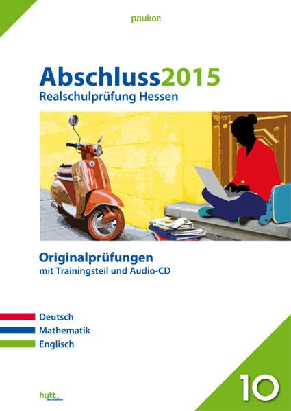 Abschluss 2015 - Realschulprüfung Hessen: Originalprüfungen mit Trainingsteil und Audio-CD. Deutsch, Englisch, Mathematik book
