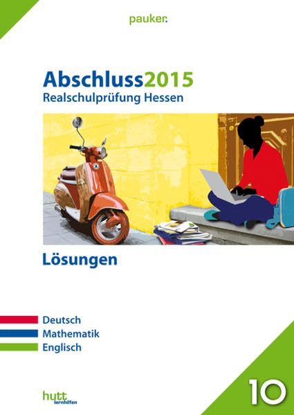 Abschluss 2015 - Realschulprüfung Hessen – Lösungen: Deutsch, Mathematik, Englisch (pauker.) Foreign Languages ​​& Dictionaries