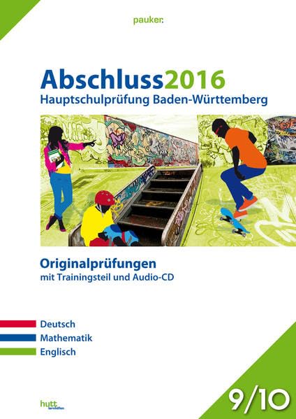 Abschluss 2016 - Hauptschulprüfung Baden-Württemberg: Originalprüfungen mit Trainingsteil für die Fächer Deutsch, Mathe und Englisch sowie Audio-CD für Englisch, Klasse 9/10 (pauker.) Foreign Languages ​​& Dictionaries