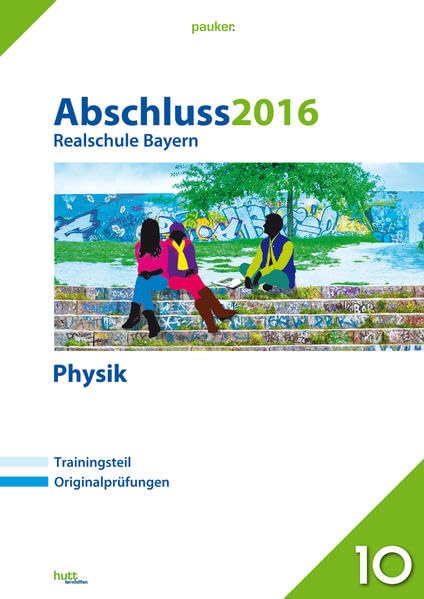Abschluss 2016 - Realschule Bayern Physik: Originalprüfungen mit Trainingsteil (pauker.) Study Guides