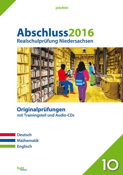 Abschluss 2016 - Realschulprüfung Niedersachsen: Originalprüfungen mit Trainingsteil für die Fächer Deutsch, Mathe und Englisch sowie Audio-CDs für Deutsch und Englisch (pauker.) Foreign Languages ​​& Dictionaries