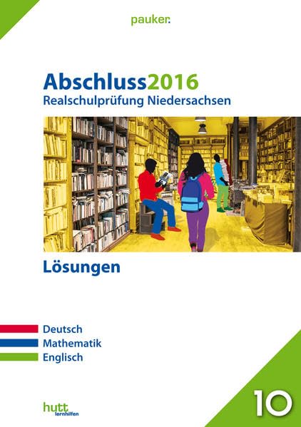 Abschluss 2016 - Realschulprüfung Niedersachsen Lösungen: Deutsch, Mathematik, Englisch (pauker.) Foreign Languages ​​& Dictionaries