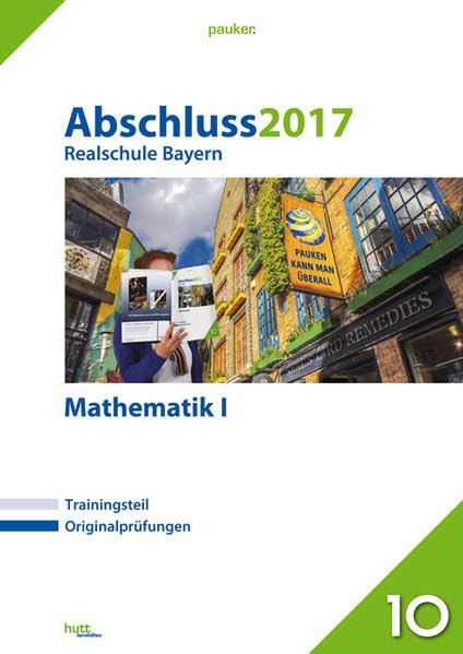 Abschluss 2017 - Realschule Bayern Mathematik I: Originalprüfungen mit Trainingsteil (pauker.) Study Guides