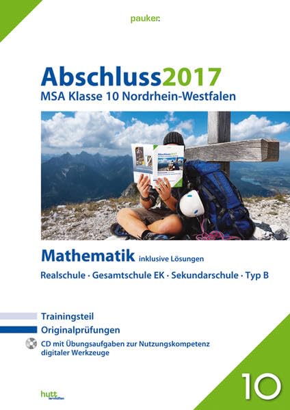 Abschluss 2017 - Mittlerer Schulabschluss Nordrhein-Westfalen Mathematik: Originalprüfungen mit Trainingsteil und CD, inklusive Lösungen (pauker.) Study Guides